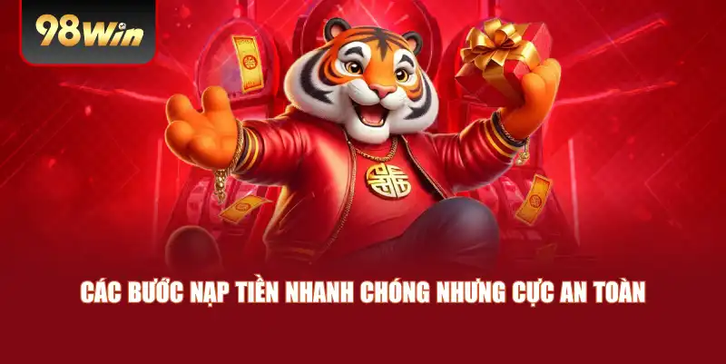 Các bước nạp tiền nhanh chóng nhưng cực an toàn 